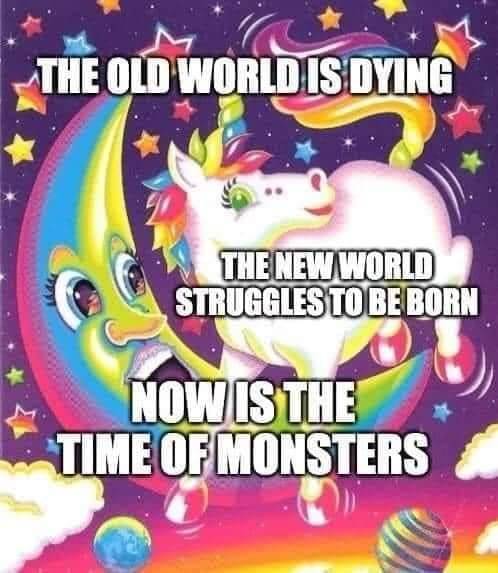 The old world is dying, and the new world struggles to be born: now is the
time of
monsters.