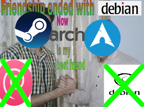 The steam logo saying "friendship ended with Debian, now Arch is my best friend" while shaking hands with the Arch linux logo.