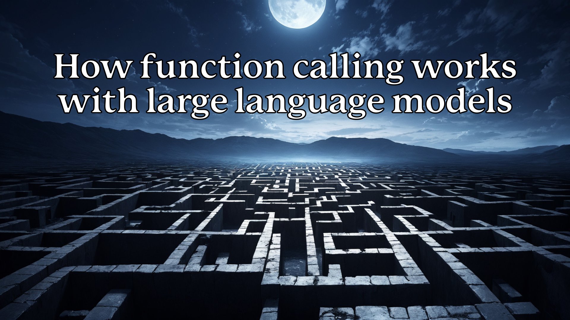 The text 'How function calling works with large language models' in big bold white letters with a black outline on top of a maze in the background.