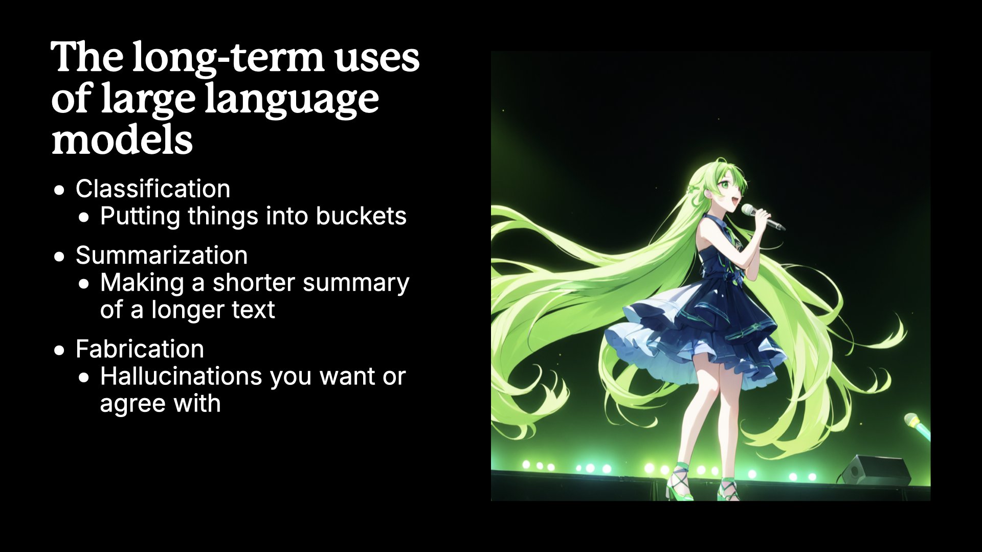 A slide showing the future uses of large language models with a green-haired anime idol on the other side signing to a crowd of fans with waving glowstick/microphones.