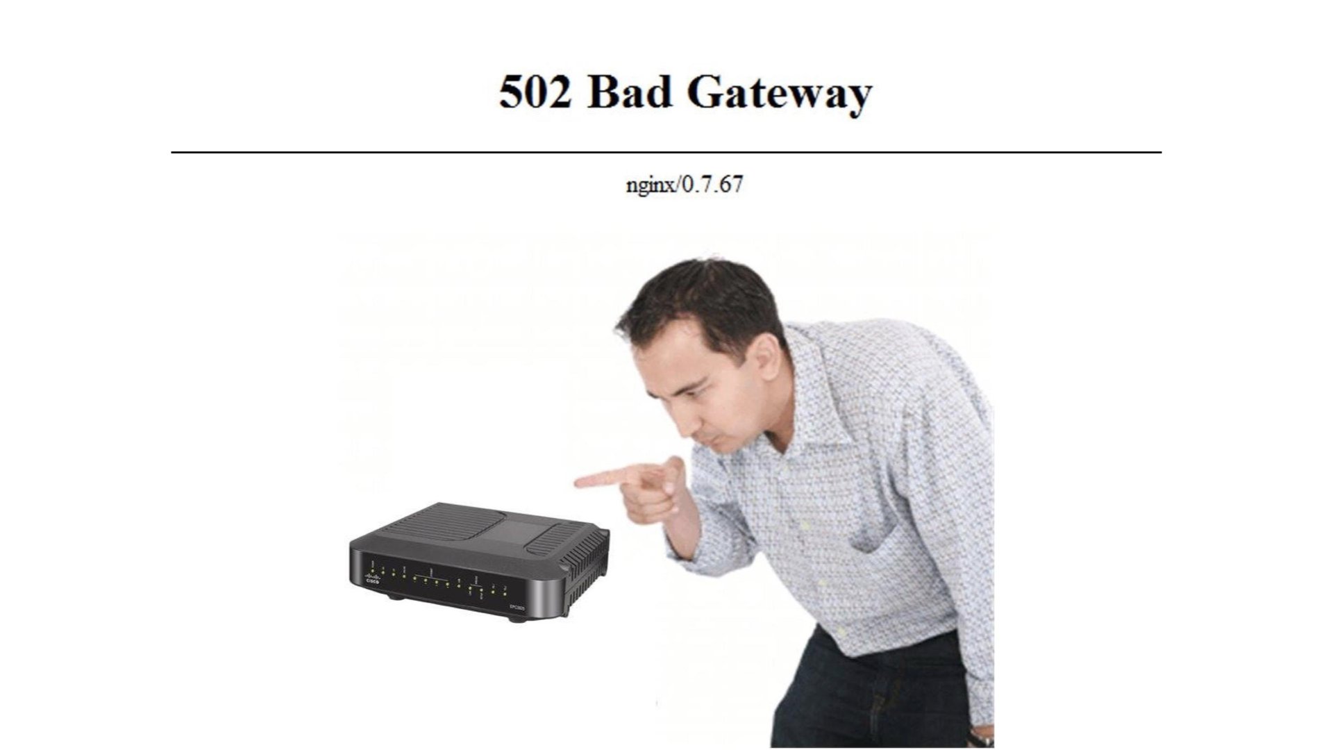 A man scolding a router with the caption '502 Bad Gateway'